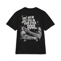 Graphic T-Shirt — "Don't Ask Me Just Give Me Your Other Soul"